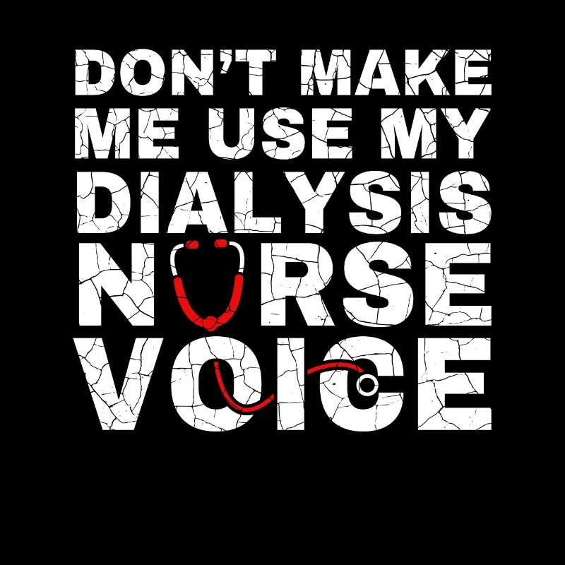 Ne me faites pas utiliser mon chandail vocal d’infirmière en dialyse