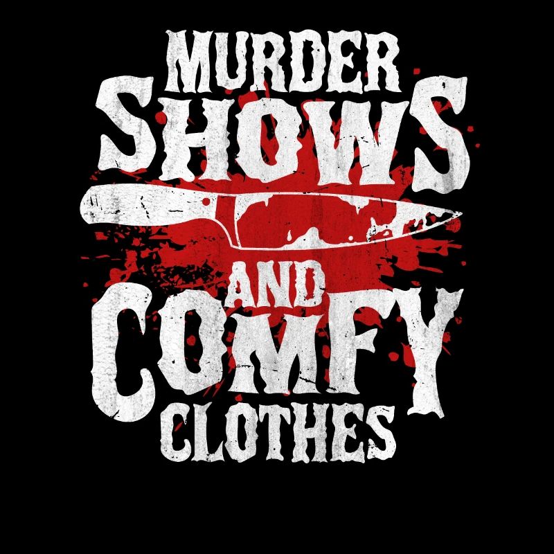 Murder Shows and Comfy Clothes