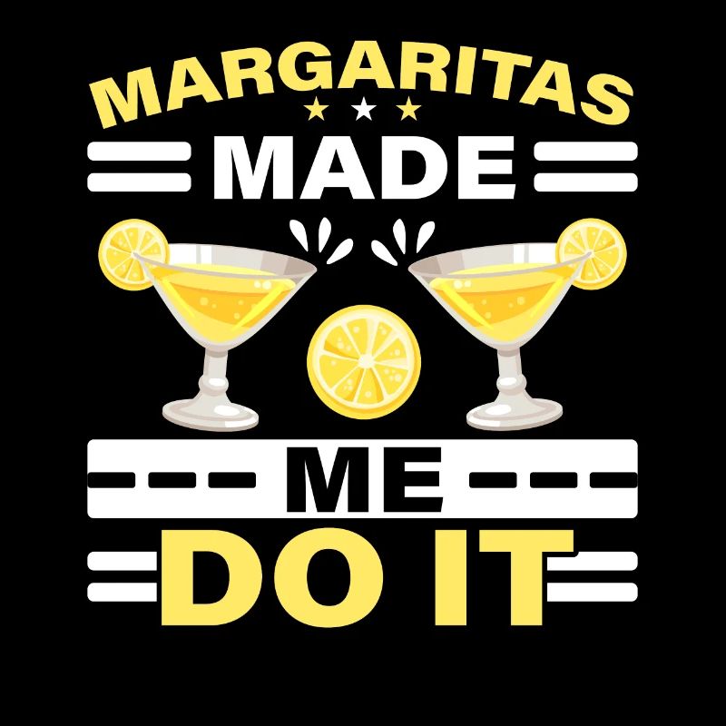 Margaritas Made Me Do It Alcoholic Drink Cocktail