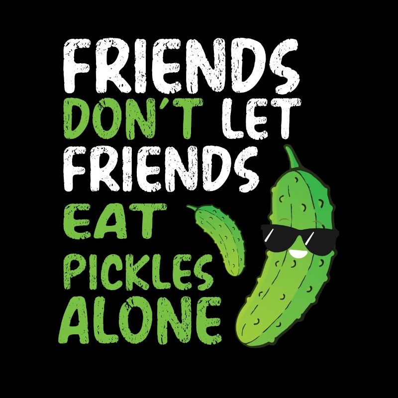 Les amis ne laissent pas leurs amis manger des cornichons seuls