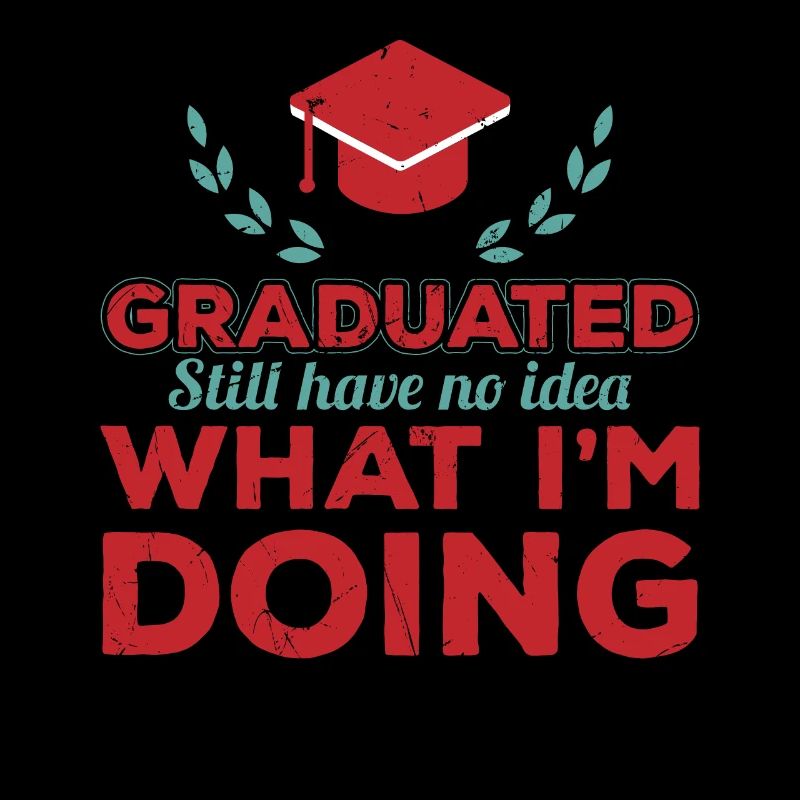 Graduated Still Have No Idea What Im Doing