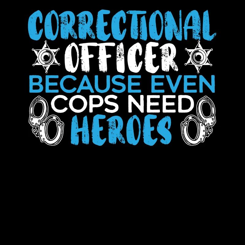 Correctional Officer Because Even Cops Need Heroes