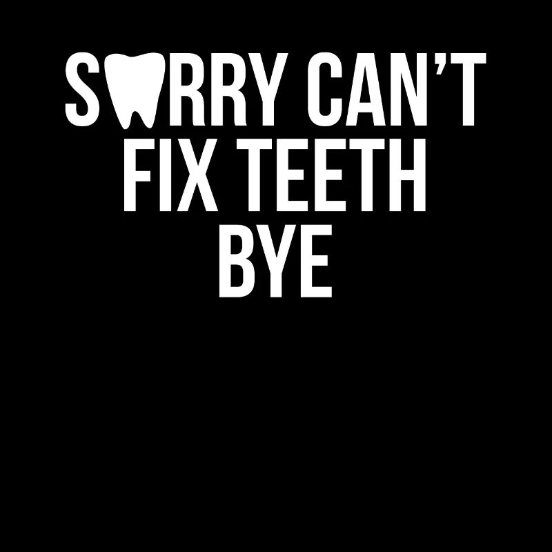 Sorry Cant Fix Teeth Bye Shirt Geschenk