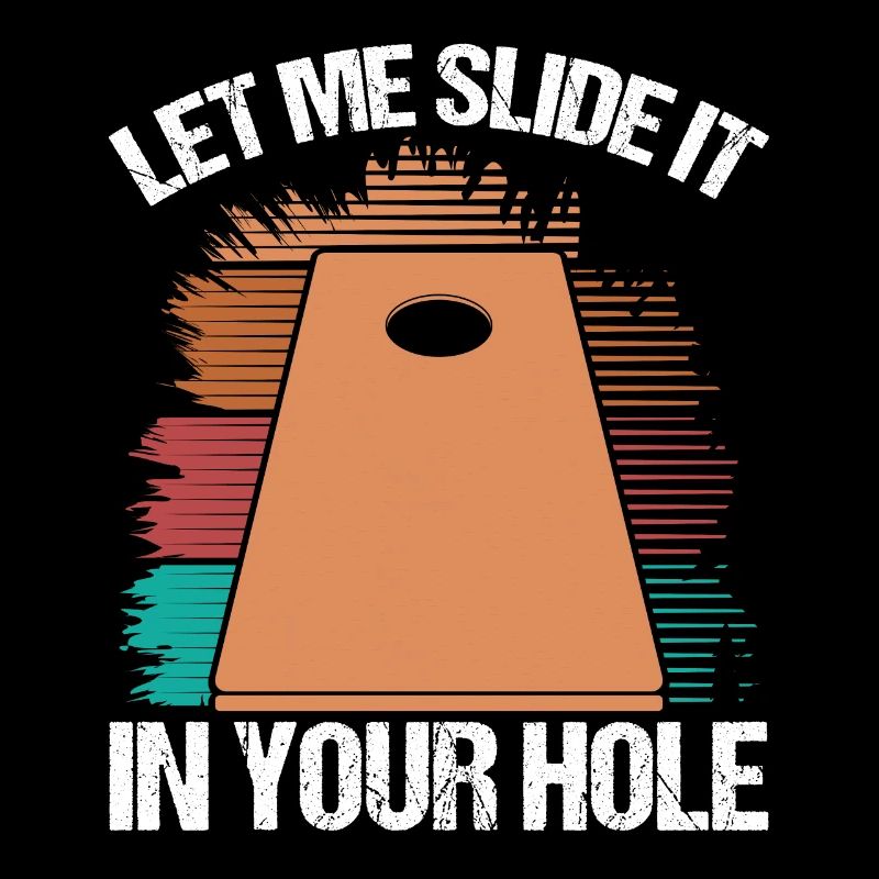 Cornole Player Let me slide it in your Hole Toss