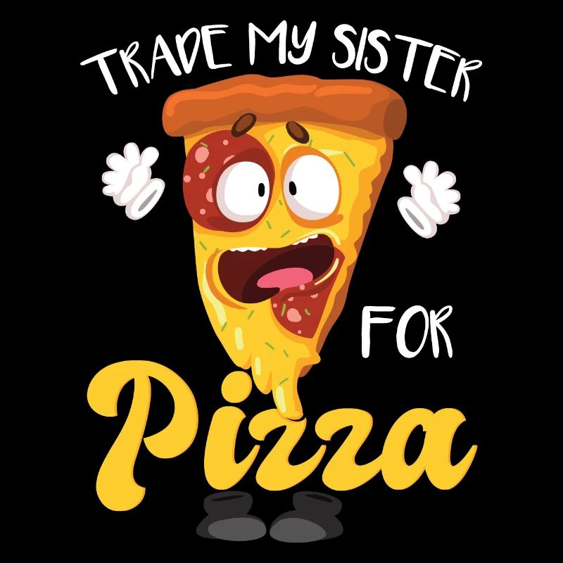 Trade My Sister For Pizza