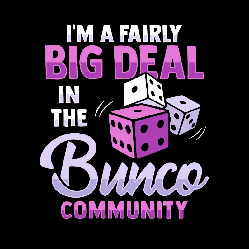Je suis un grand nom dans la communauté Bunco