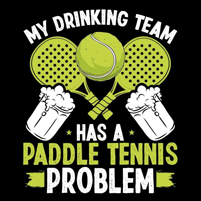 Paddle Tennis Player My Drinking Team Beer Drinker