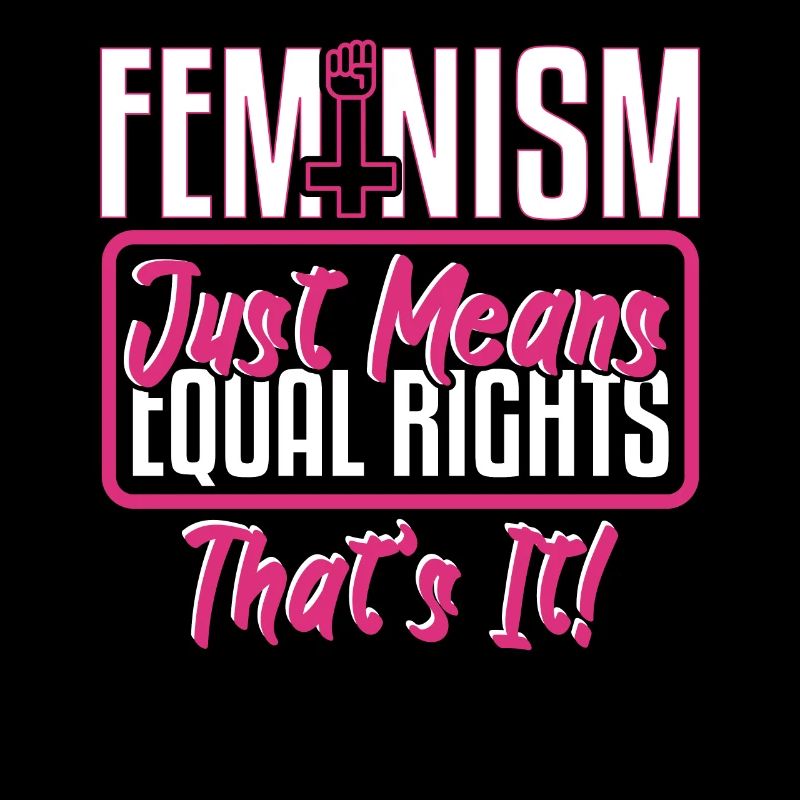 Feminism Just Means Equal Rights
