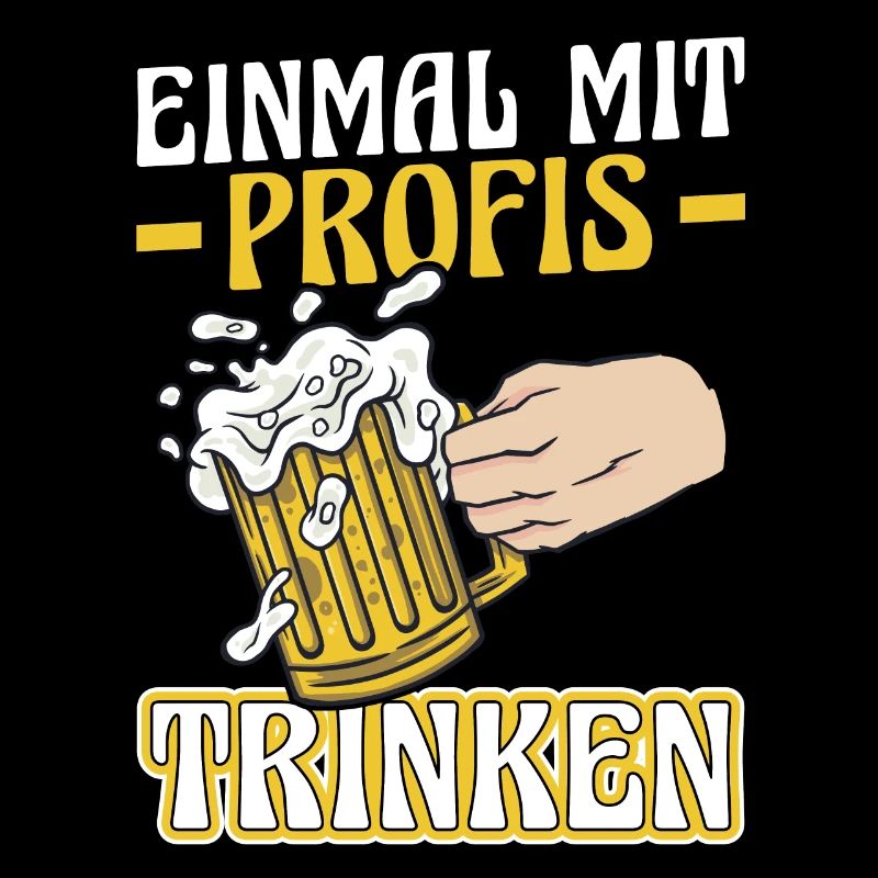 Einmal Mit Profis Trinken Bier Spruch Biertrinker