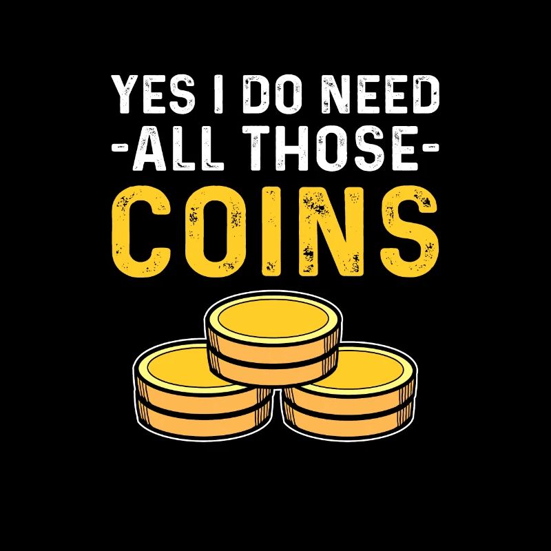 Yes, I need all these coins. Numismatics.