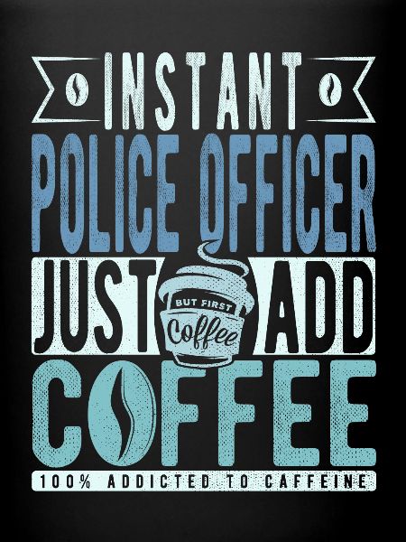 Policeman coffee saying