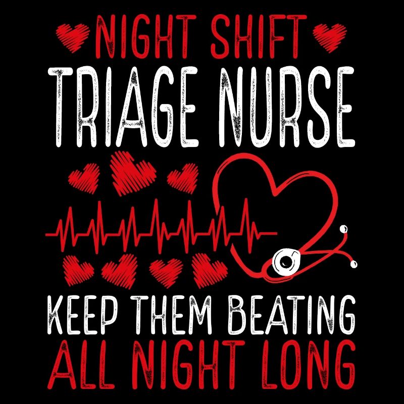 Night Shift Triage Nurse Keep them beating