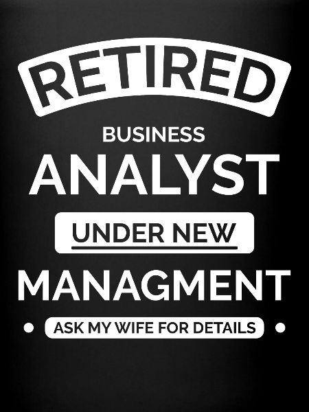 Retired Business Analyst