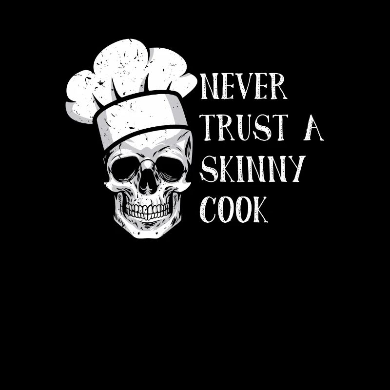 Never trust a skinny cook