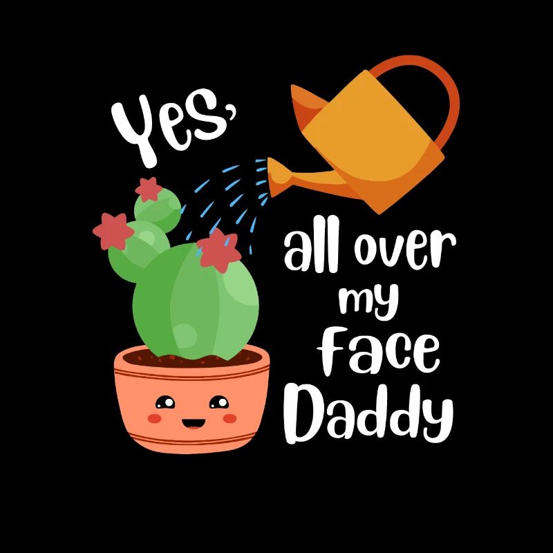 Oui partout sur mon visage Daddy Cactus Plants
