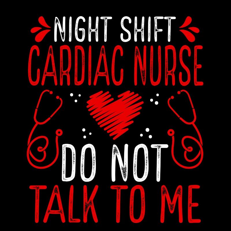 Night Shift Cardiac Nurse Do not talk to me