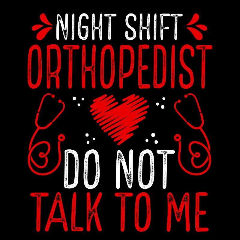Night Shift Orthopedist Do not talk to me
