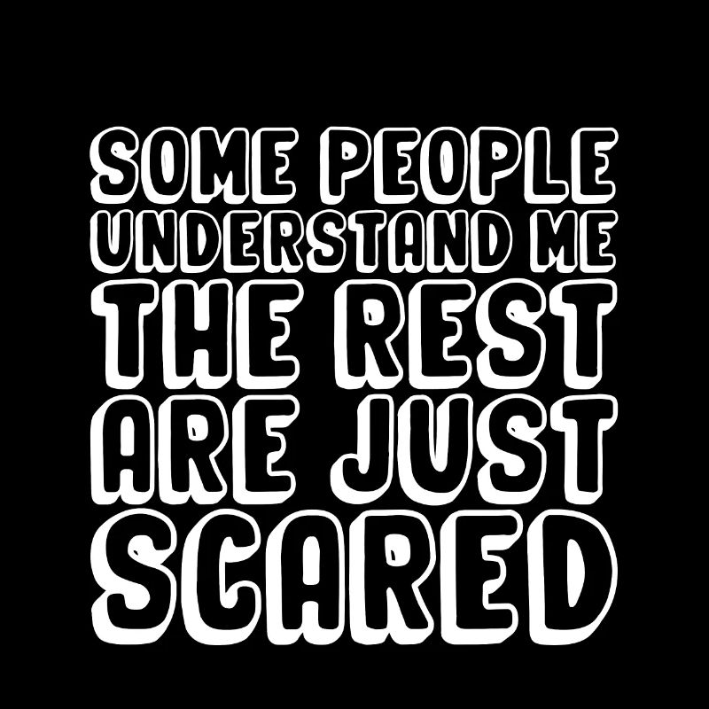 People Understand Me The Rest Are Just Scared 2