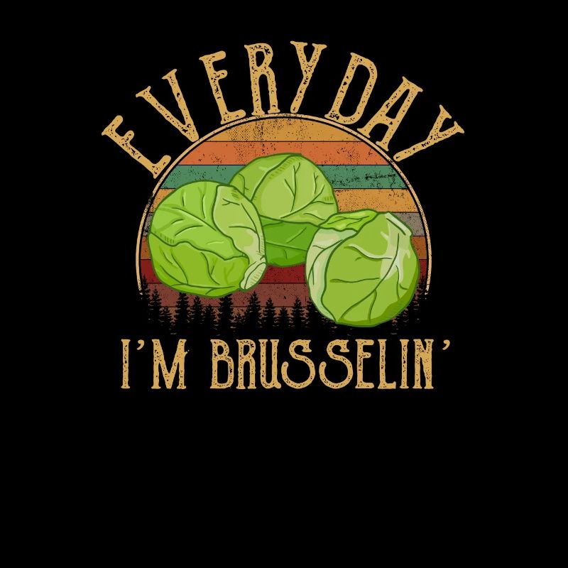 i'm brusselin, brussel sprout