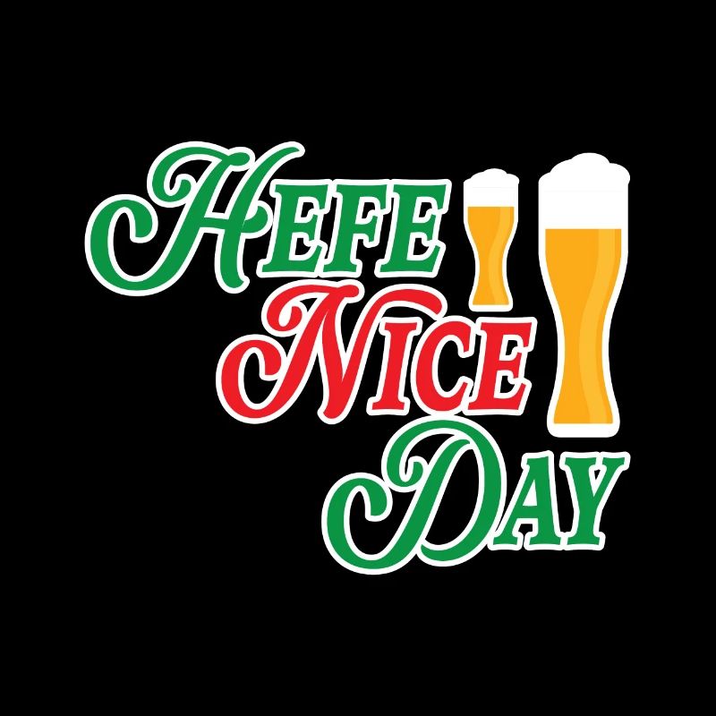 Hefe Nice Day Alkohol Brauer Bierbrauen Bier