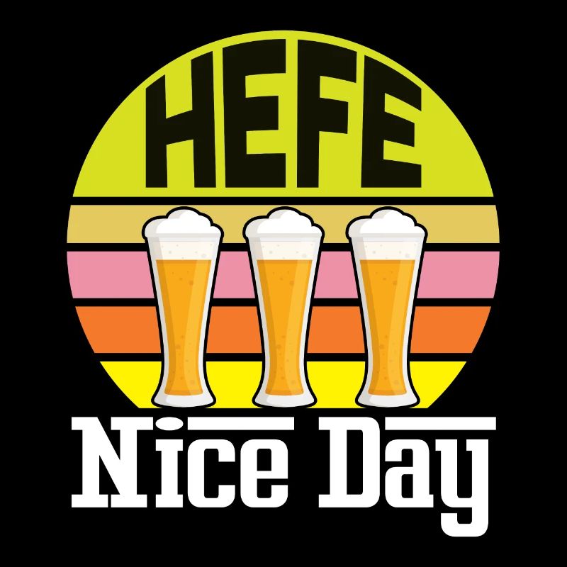 Hefe Nice Day Alkohol Brauer Bierbrauen Bier