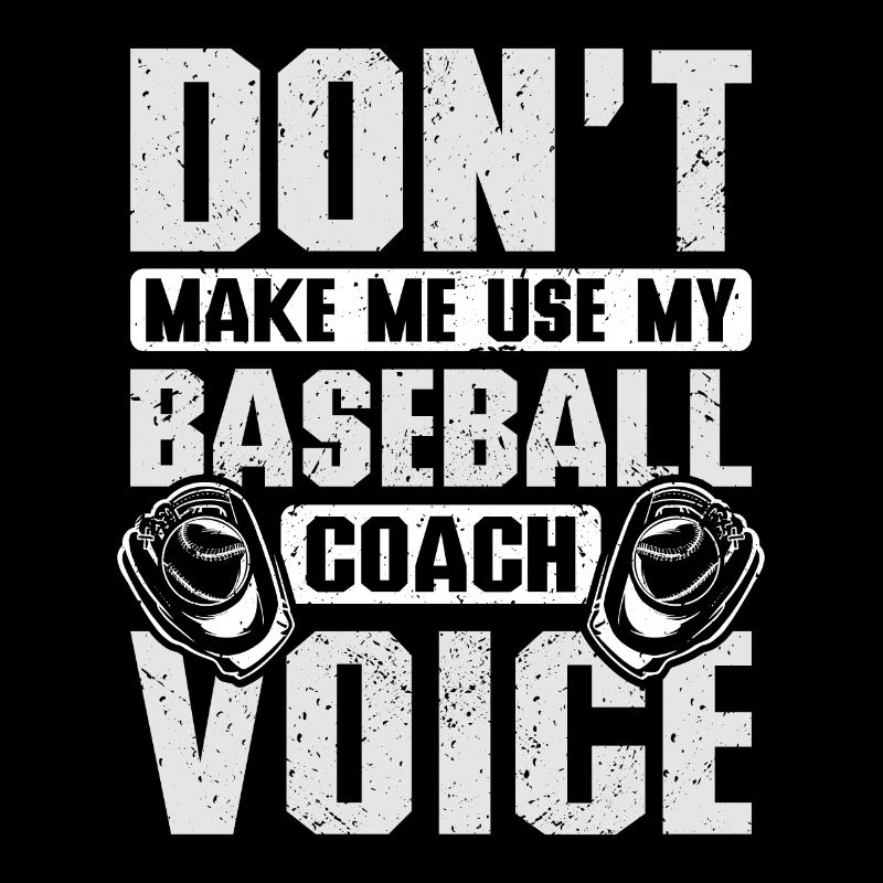 Don't make me use my baseball coach voice