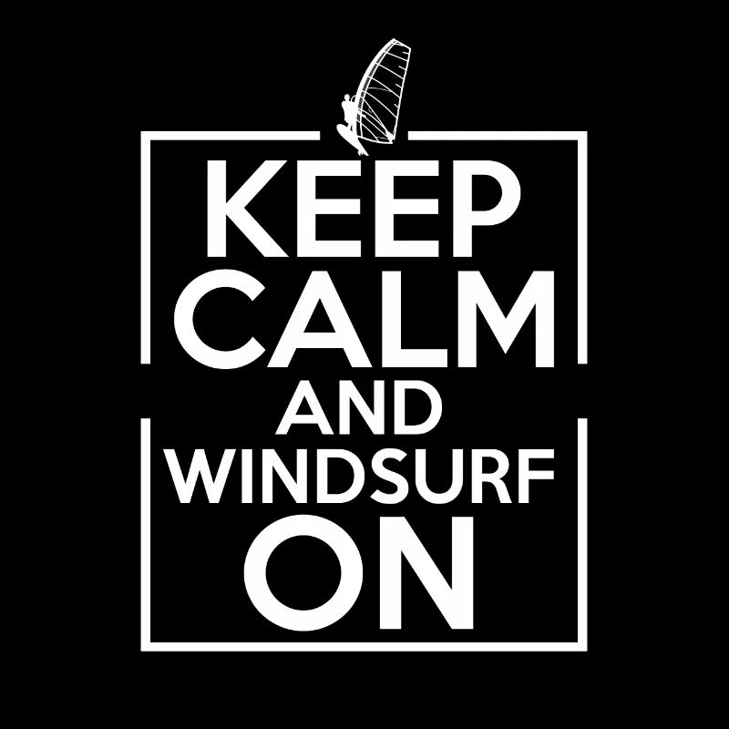 Keep Calm And Wind Surf For Wind Surfing Lover