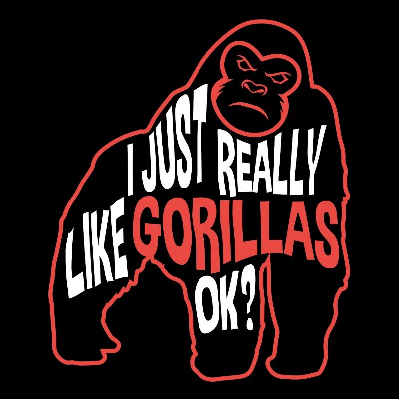 I Just Really Like Gorillas Ok Ape Monkey Lover