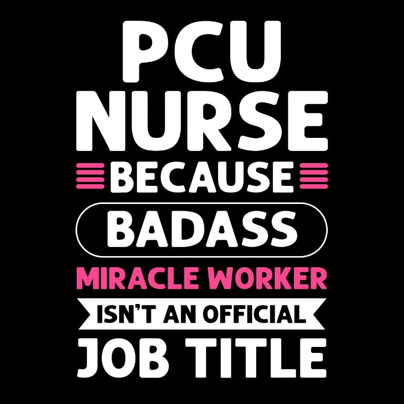 Pcu nurse Miracle Worker. Pcu