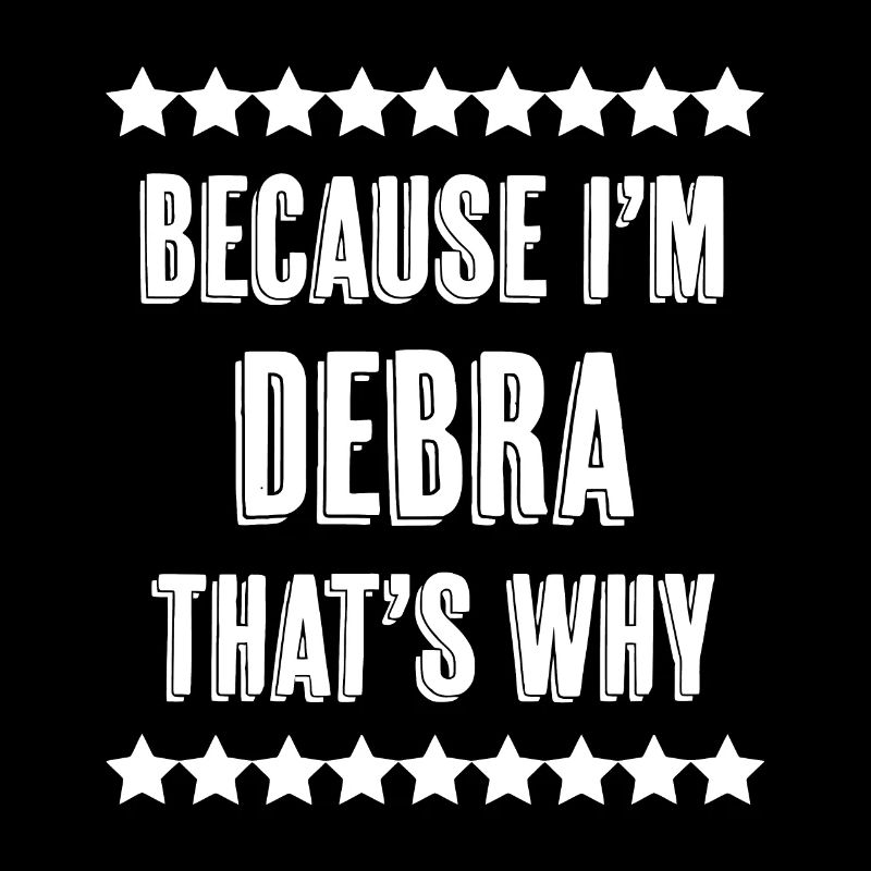 because im debra thats why