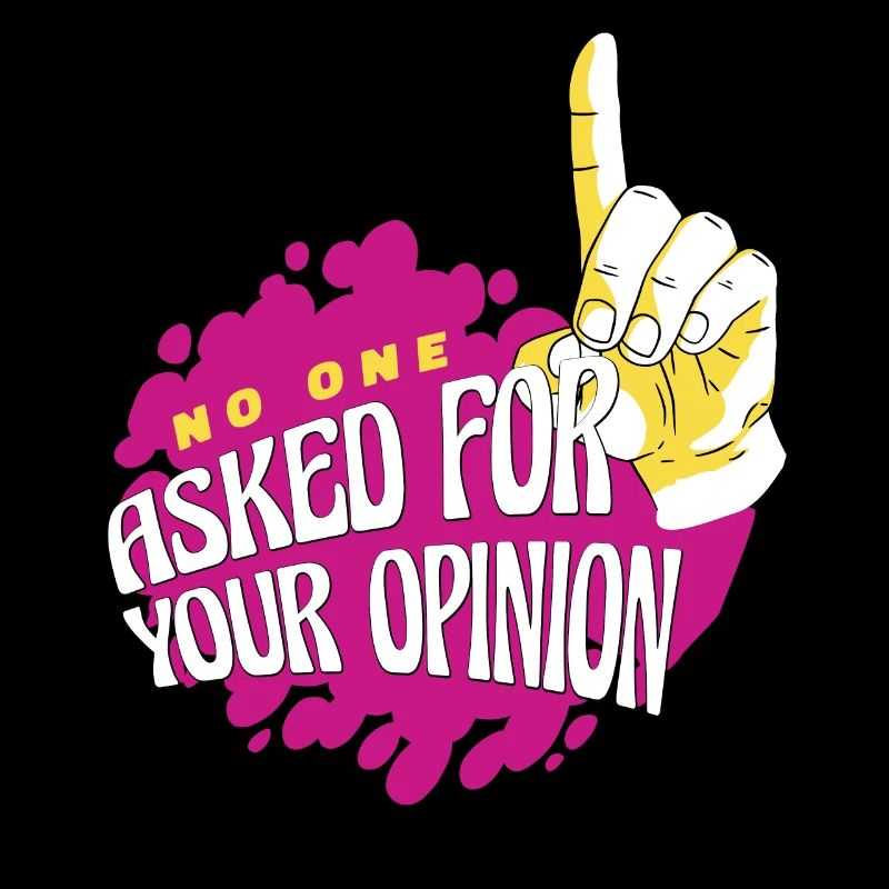 No one asked for her opinion finger hand