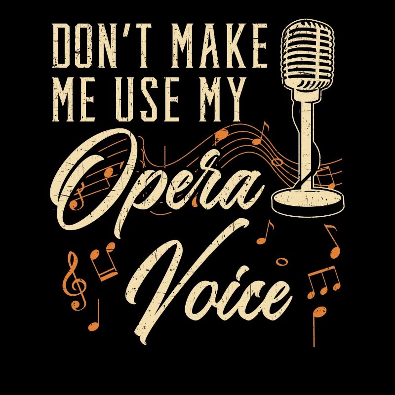 Ne me faites pas utiliser ma voix d’opéra Chanteur d’opéra