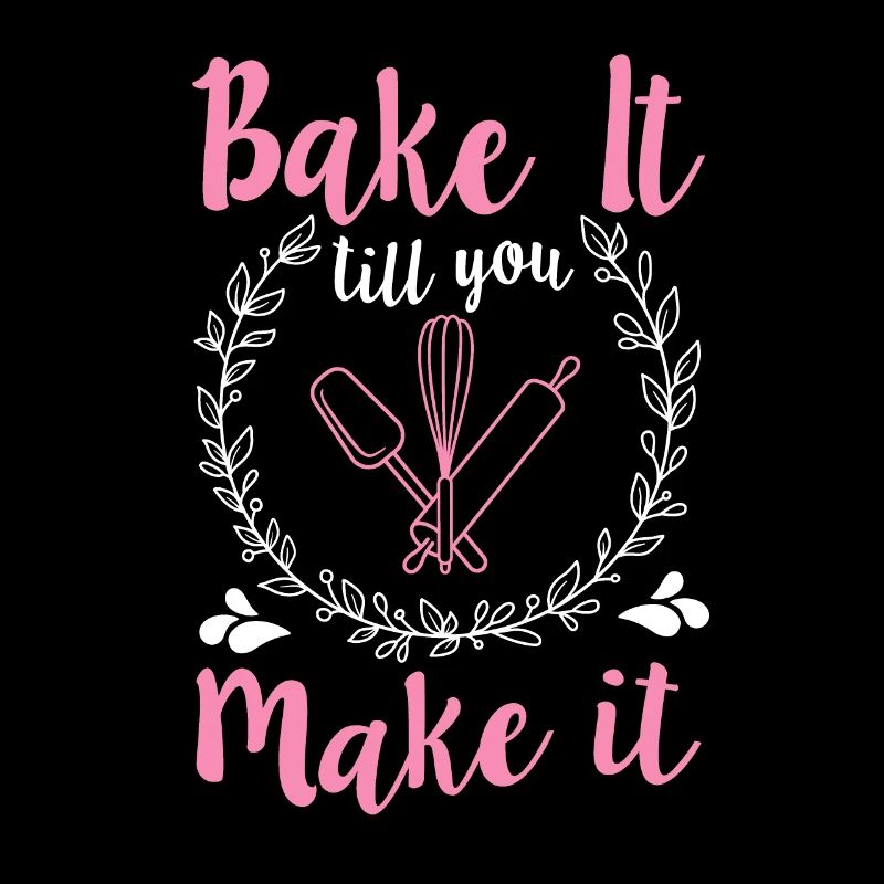 Bake It Till You Make It Funny Design for Baker