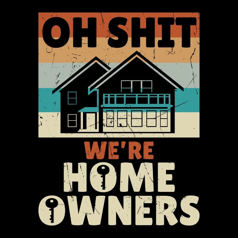 Oh Shit Were Home Owners