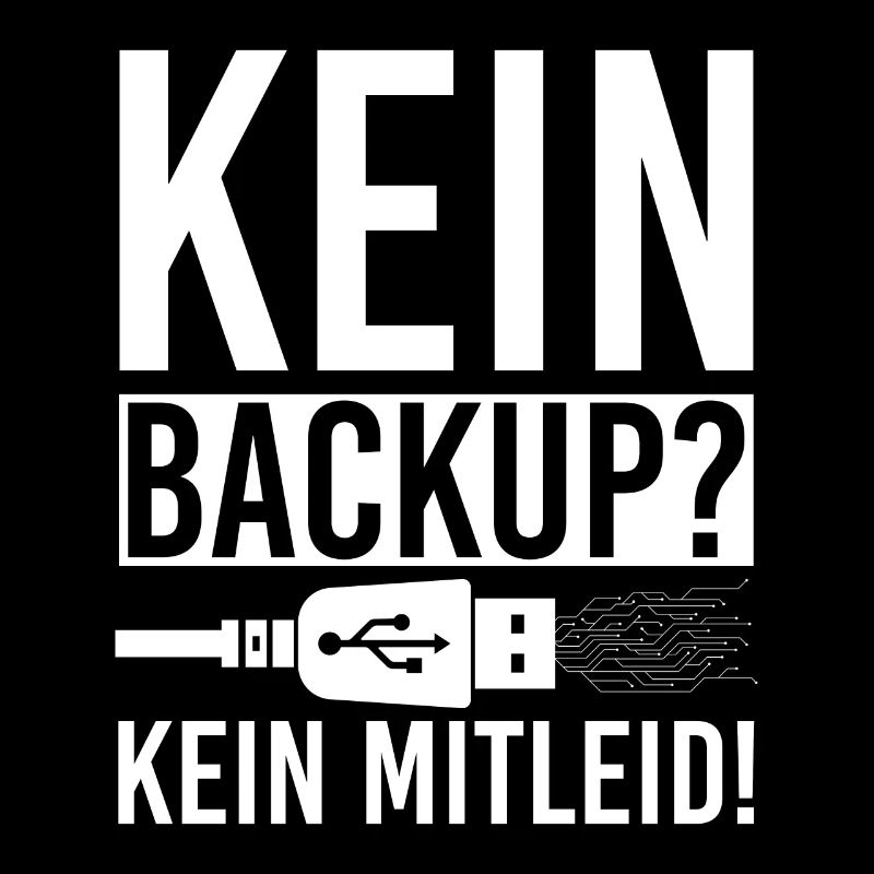 Kein Backup Kein Mitleid Computer Informatik
