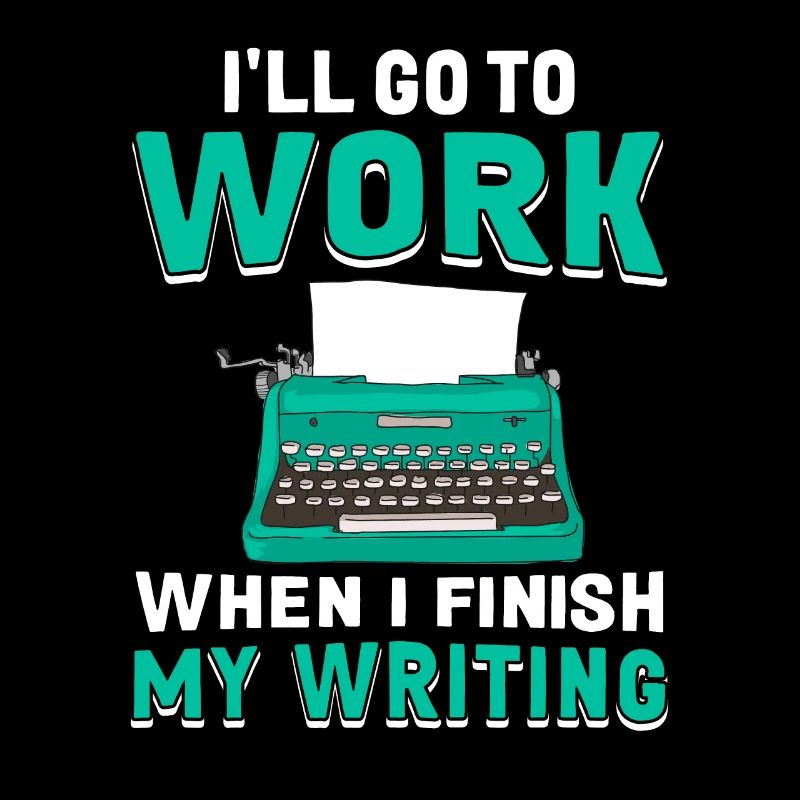 I go to work when I start writing