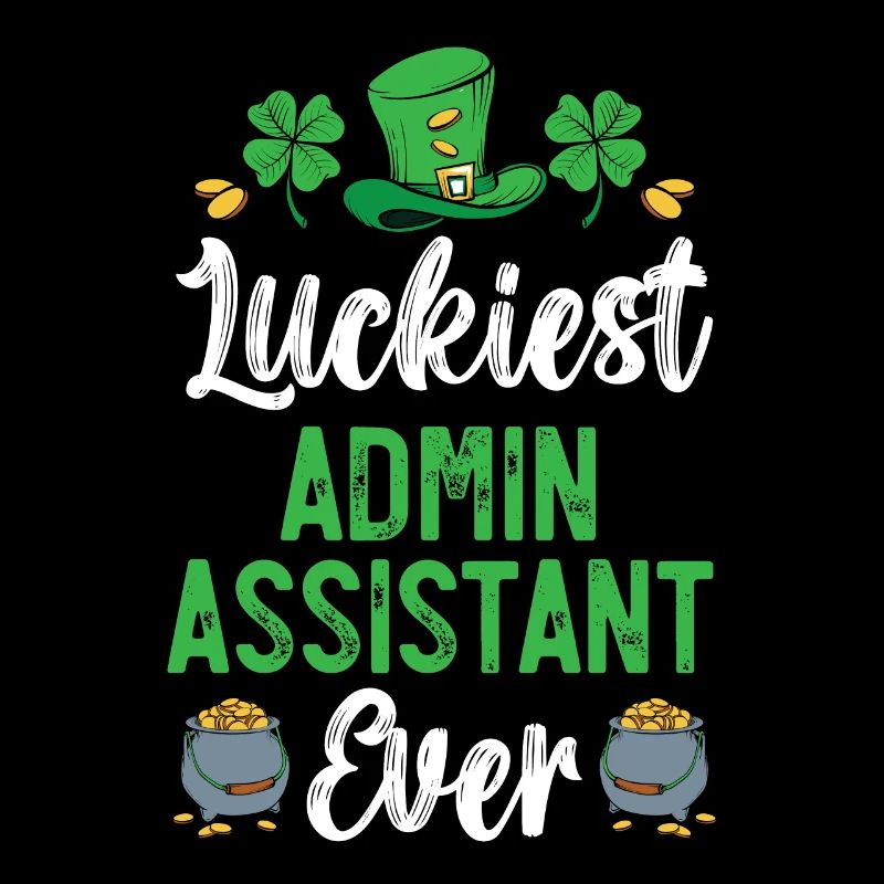 Luckiest Admin Assistant Ever St. Patrick's Day