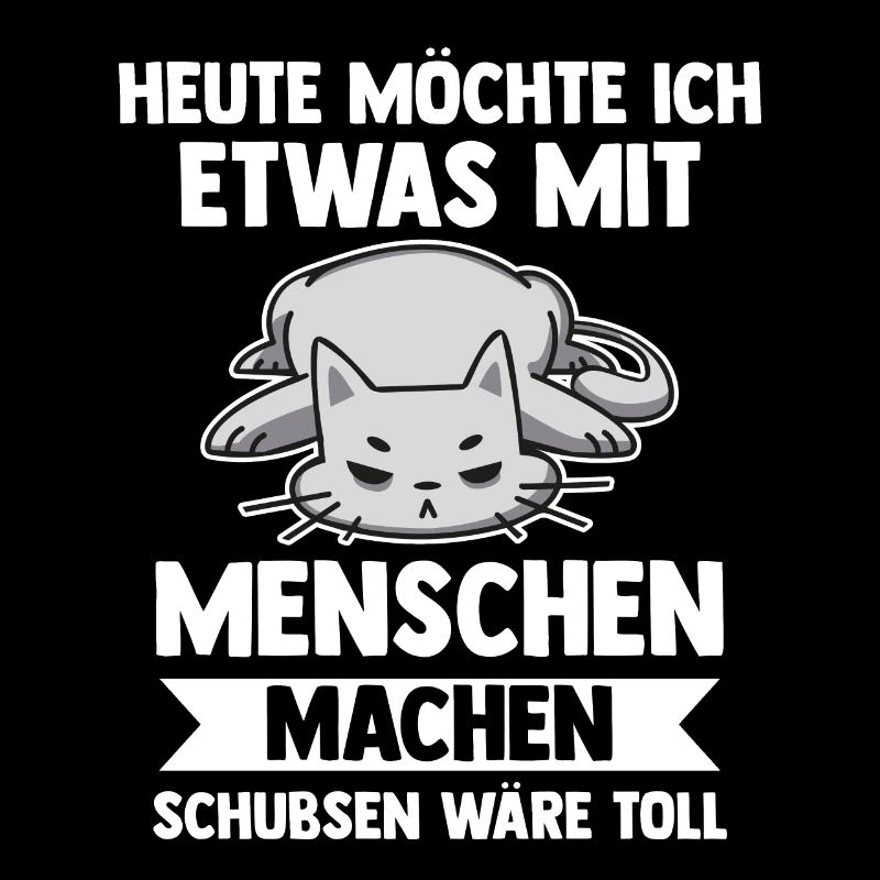 Heute Möchte Ich Was Mit Menschen Machen Schubsen