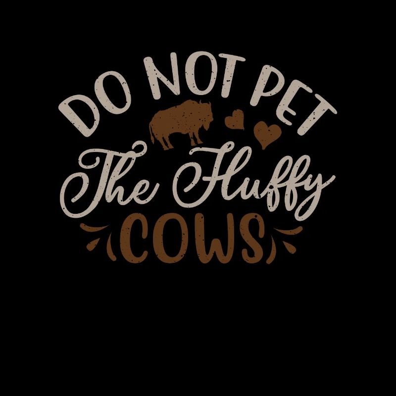 Do Not Pet The Fluffy Cows Cow Bison Buffalo