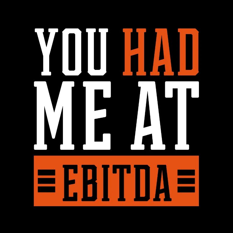 You Had Me at EBITDA - Accountant Funny Gift