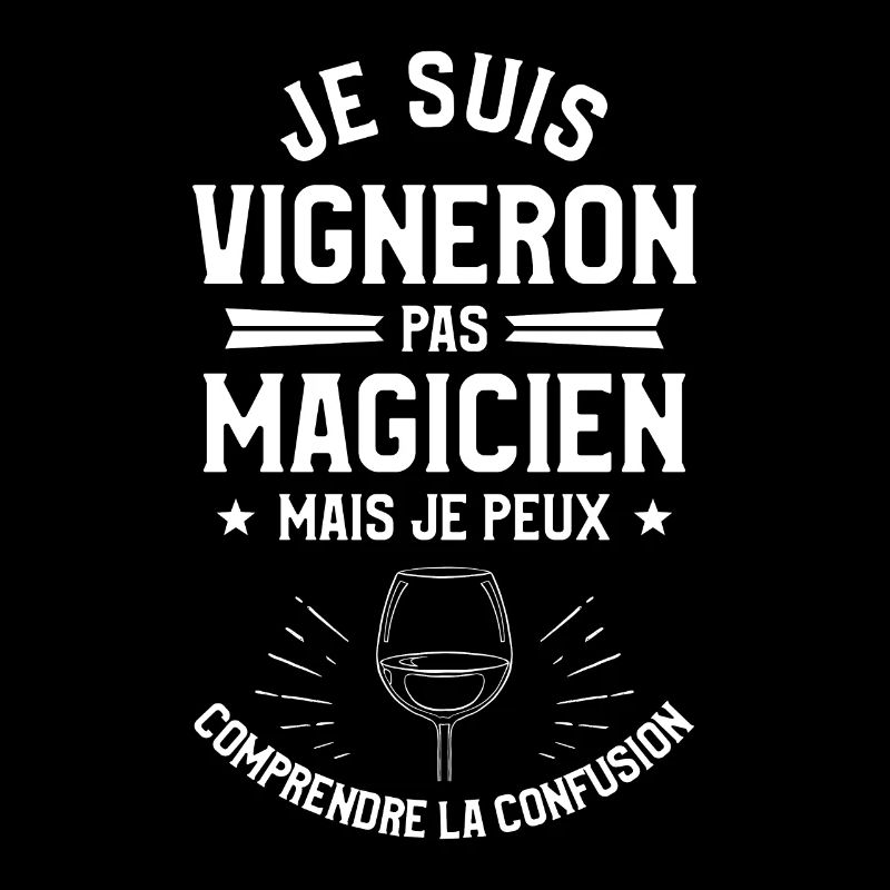 Je Suis Vigneron Pas Magicien Viticole
