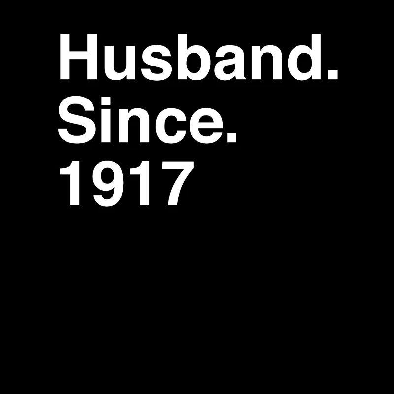 Anniversary Husband Since 1917 Wedding