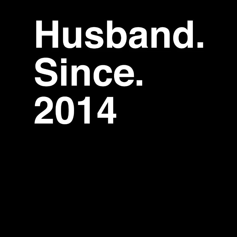 Anniversary Husband Since 2014 Wedding