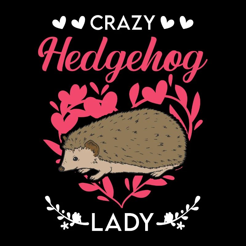 Crazy Hedgehog lady Hedgehog Prickly