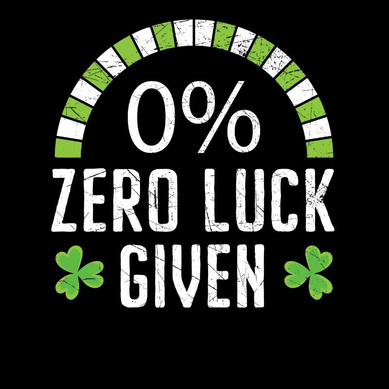 Zero Luck Given St. Patricks Day Irish Shamrock