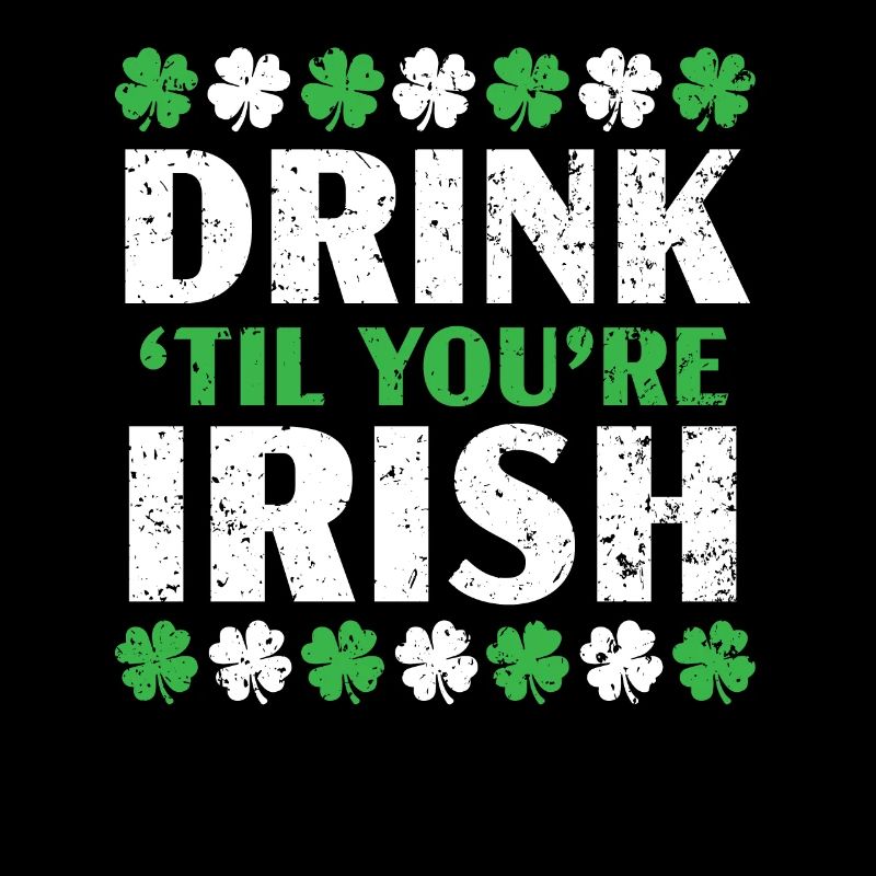 Trinken Sie, bis Sie irisches Bier sind Saint Patrick's Day
