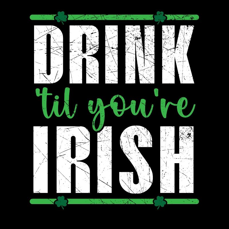 Trinken Sie, bis Sie irisches Bier sind Saint Patrick's Day