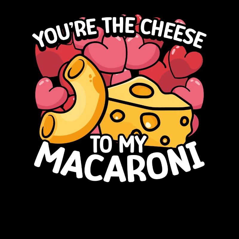 Tu es le fromage de mes macaronis