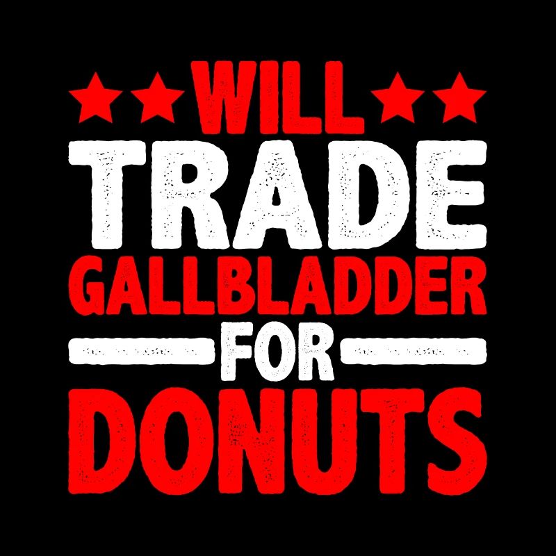 Will Trade Gallbladder For Donuts 2