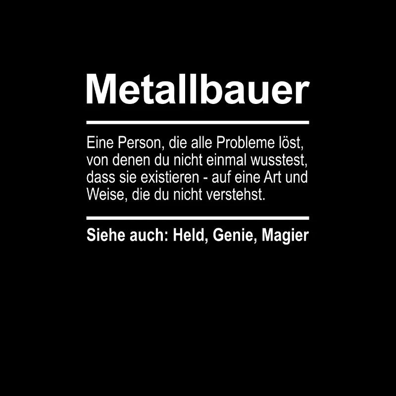 Metallbauer Definition Lustig Spruch Männer Beruf